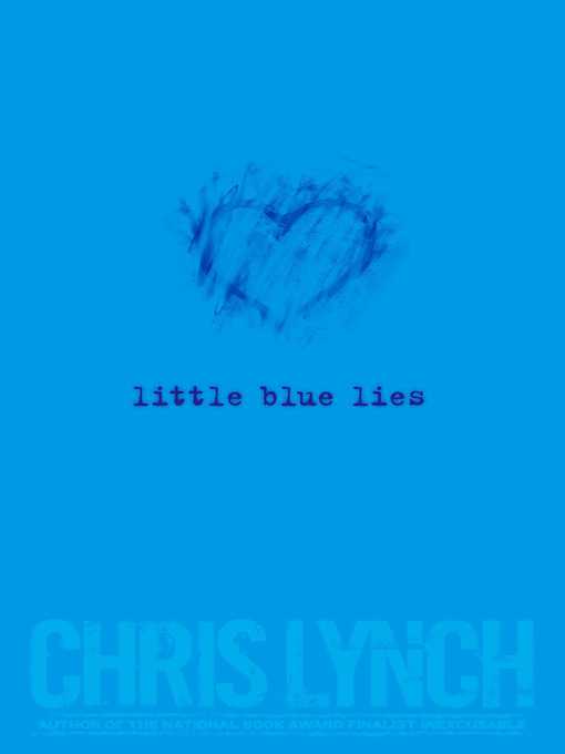 Title details for Little Blue Lies by Chris Lynch - Wait list